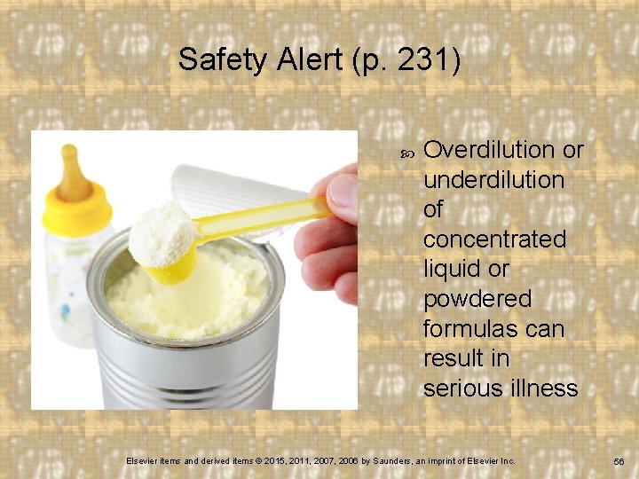 Safety Alert (p. 231) Overdilution or underdilution of concentrated liquid or powdered formulas can