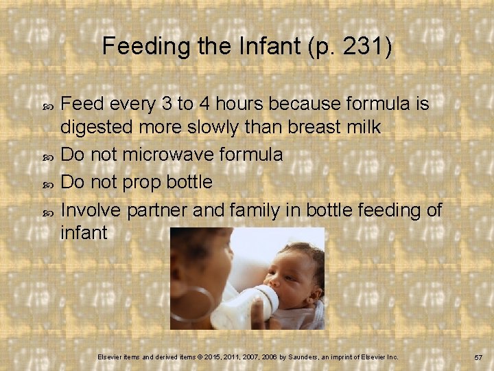 Feeding the Infant (p. 231) Feed every 3 to 4 hours because formula is