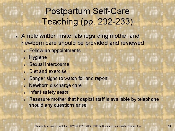 Postpartum Self-Care Teaching (pp. 232 -233) Ample written materials regarding mother and newborn care
