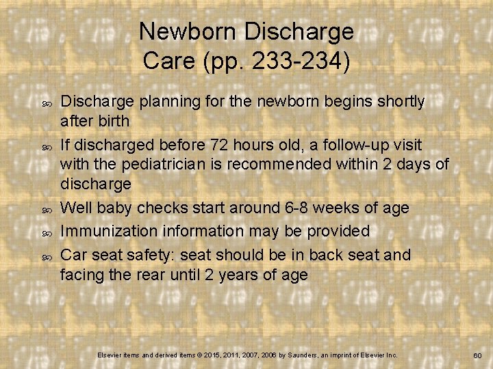 Newborn Discharge Care (pp. 233 -234) Discharge planning for the newborn begins shortly after