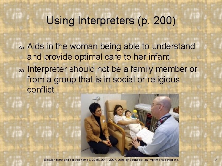 Using Interpreters (p. 200) Aids in the woman being able to understand provide optimal