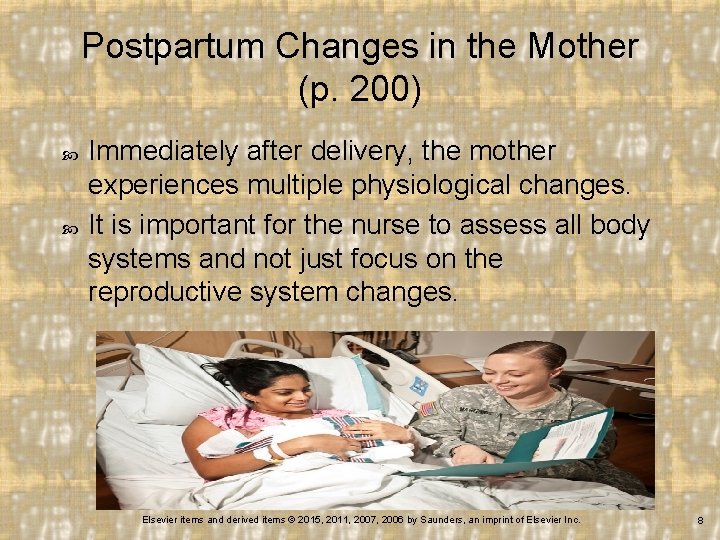 Postpartum Changes in the Mother (p. 200) Immediately after delivery, the mother experiences multiple