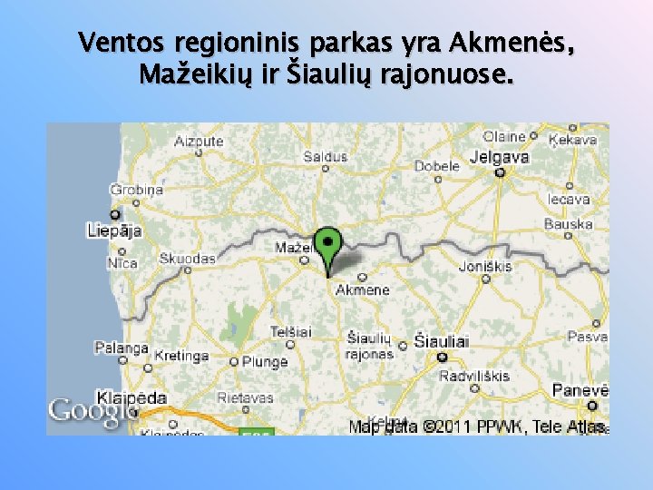 Ventos regioninis parkas yra Akmenės, Mažeikių ir Šiaulių rajonuose. 
