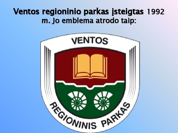 Ventos regioninio parkas įsteigtas 1992 m. Jo emblema atrodo taip: 