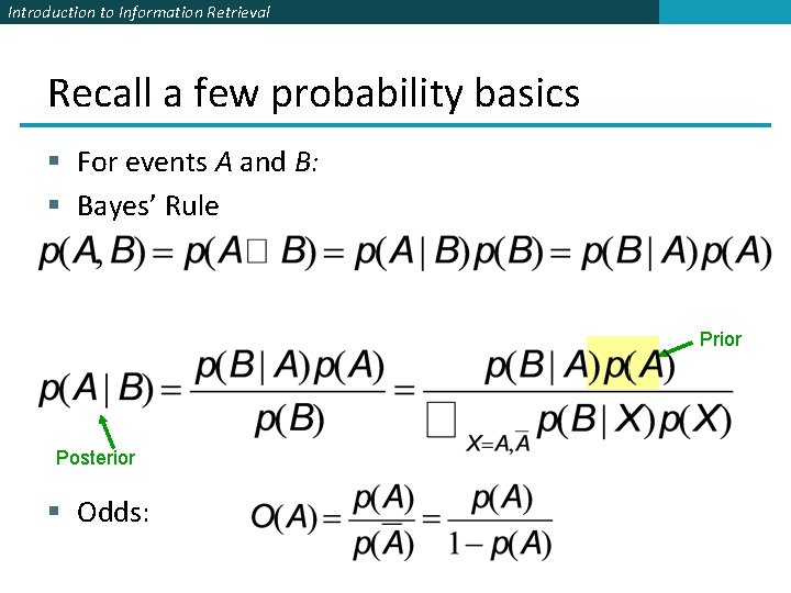 Introduction to Information Retrieval Recall a few probability basics § For events A and