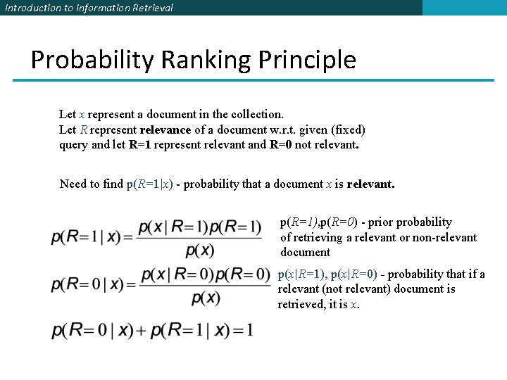 Introduction to Information Retrieval Probability Ranking Principle Let x represent a document in the