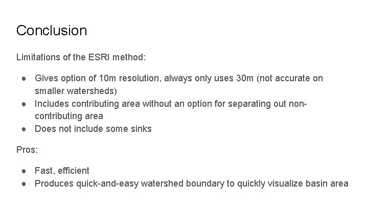 Conclusion Limitations of the ESRI method: ● Gives option of 10 m resolution, always