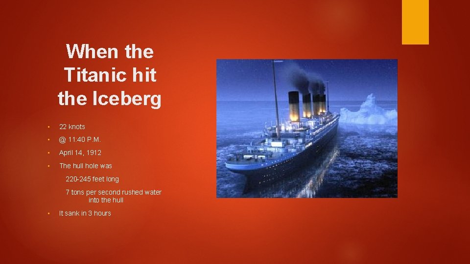 When the Titanic hit the Iceberg • 22 knots • @ 11: 40 P.