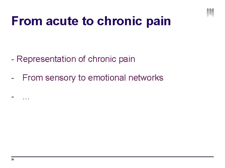 From acute to chronic pain - Representation of chronic pain - From sensory to