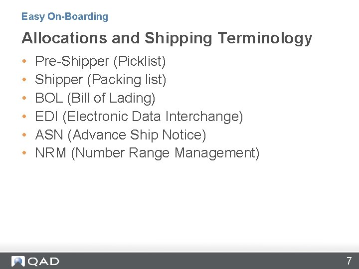 Easy On-Boarding Allocations and Shipping Terminology • • • Pre-Shipper (Picklist) Shipper (Packing list)