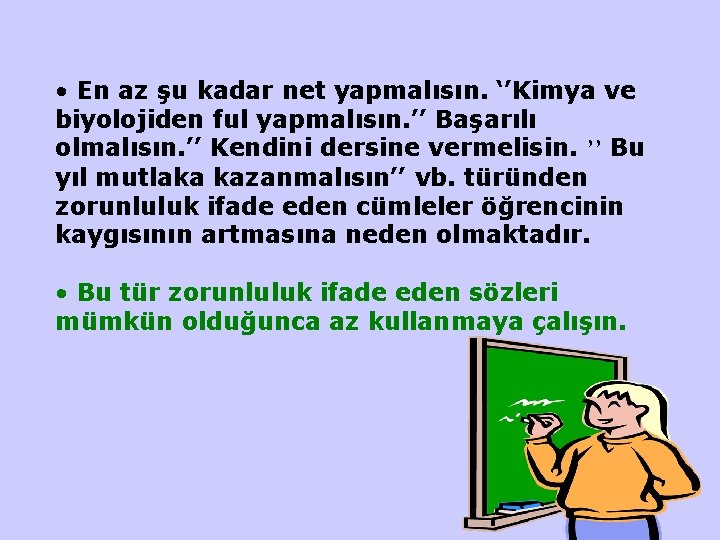  • En az şu kadar net yapmalısın. ‘’Kimya ve biyolojiden ful yapmalısın. ’’