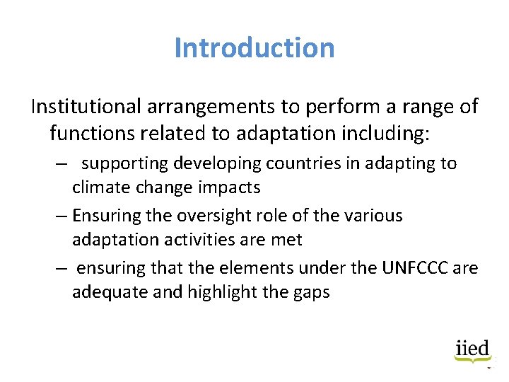Introduction Institutional arrangements to perform a range of functions related to adaptation including: –