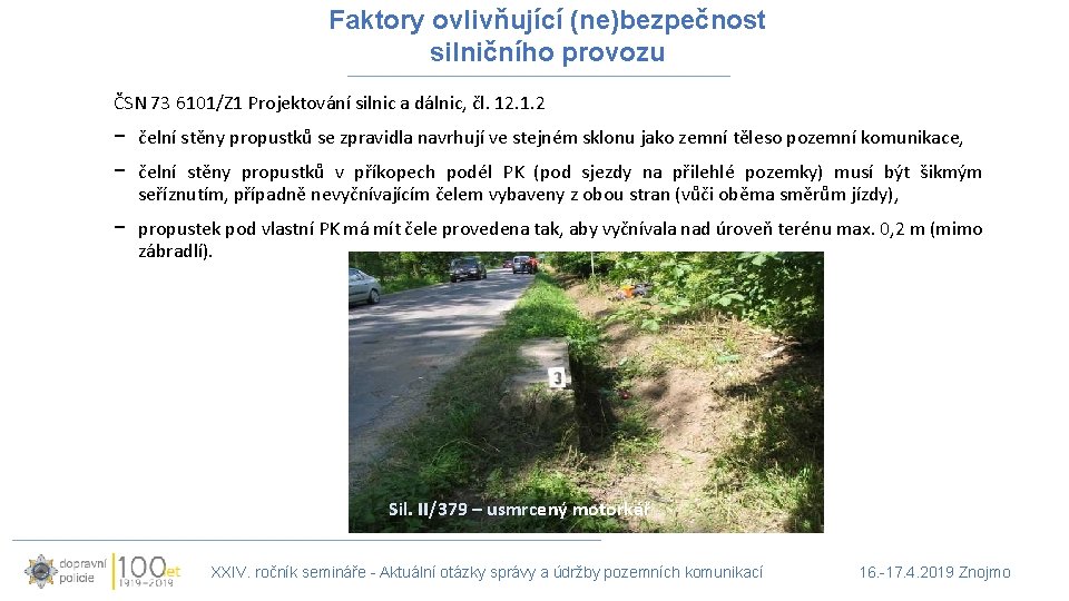 Faktory ovlivňující (ne)bezpečnost silničního provozu ČSN 73 6101/Z 1 Projektování silnic a dálnic, čl.