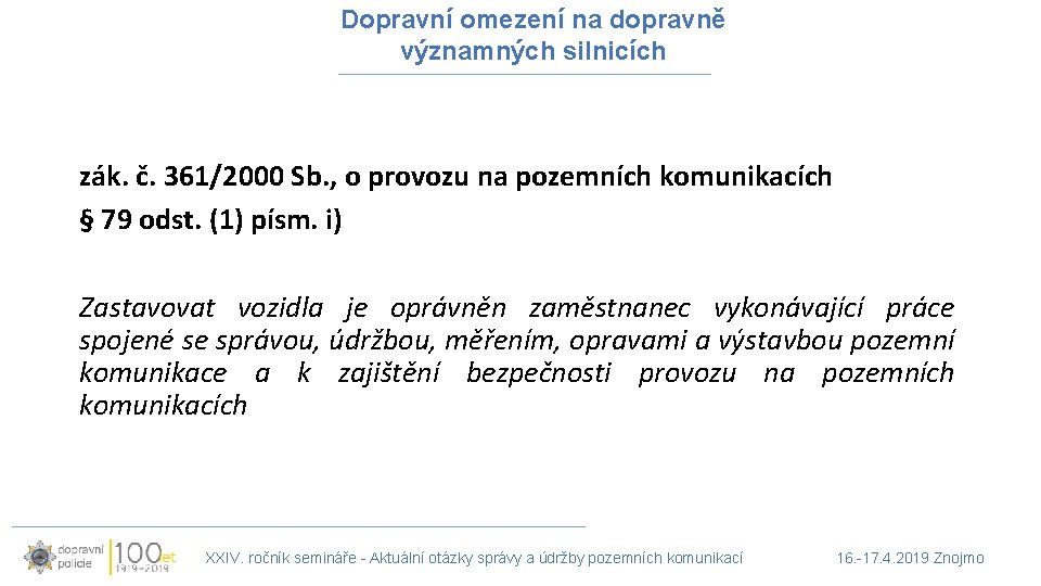 Dopravní omezení na dopravně významných silnicích zák. č. 361/2000 Sb. , o provozu na
