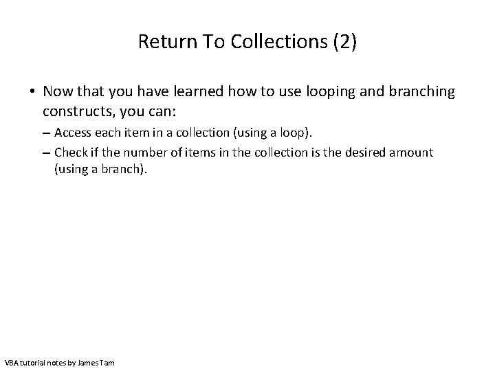 Return To Collections (2) • Now that you have learned how to use looping Return To Collections (2) • Now that you have learned how to use looping