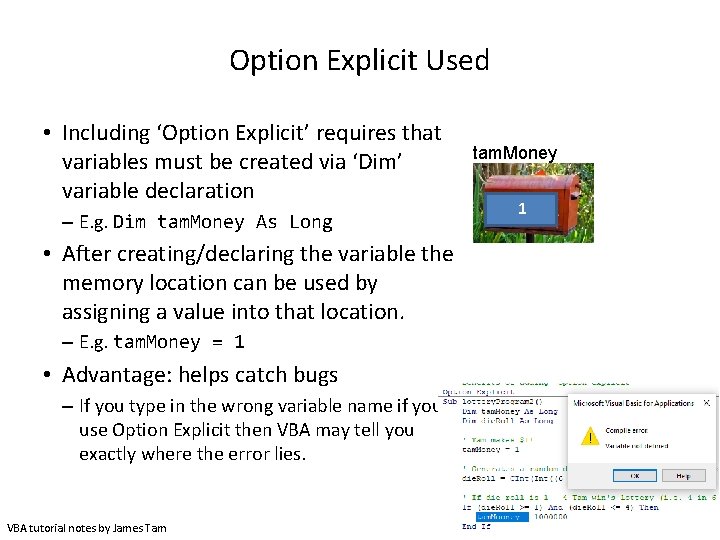 Option Explicit Used • Including ‘Option Explicit’ requires that variables must be created via Option Explicit Used • Including ‘Option Explicit’ requires that variables must be created via