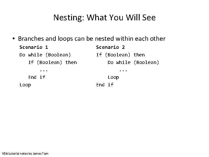 Nesting: What You Will See • Branches and loops can be nested within each Nesting: What You Will See • Branches and loops can be nested within each