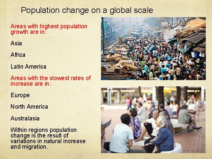 Population change on a global scale Areas with highest population growth are in: Asia