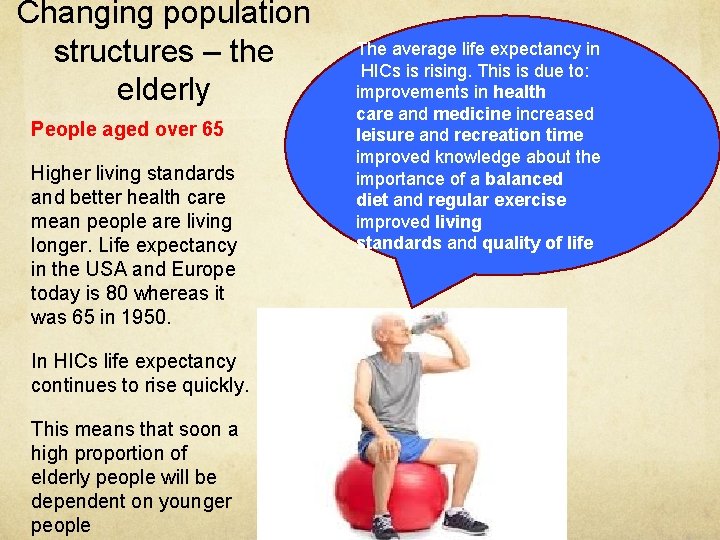 Changing population structures – the elderly People aged over 65 Higher living standards and