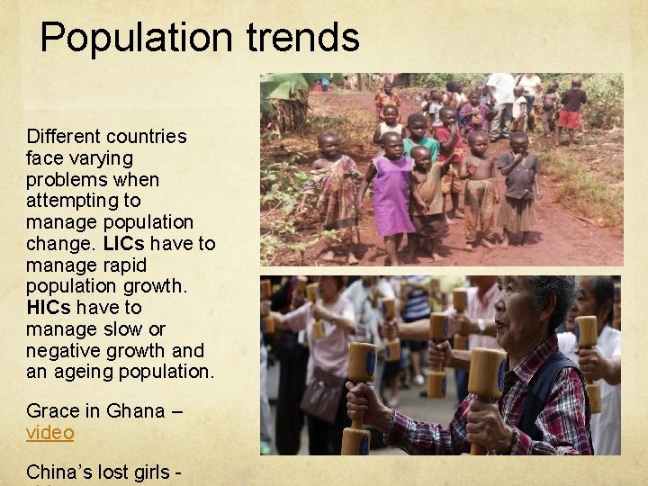 Population trends Different countries face varying problems when attempting to manage population change. LICs