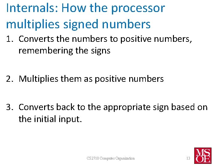 Internals: How the processor multiplies signed numbers 1. Converts the numbers to positive numbers,
