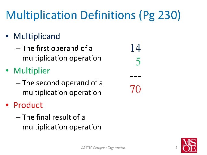 Multiplication Definitions (Pg 230) • Multiplicand – The first operand of a multiplication operation