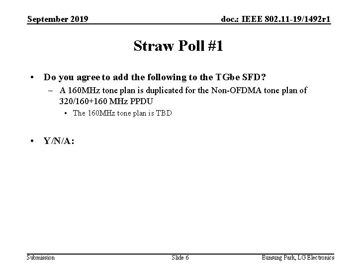 September 2019 doc. : IEEE 802. 11 -19/1492 r 1 Straw Poll #1 •