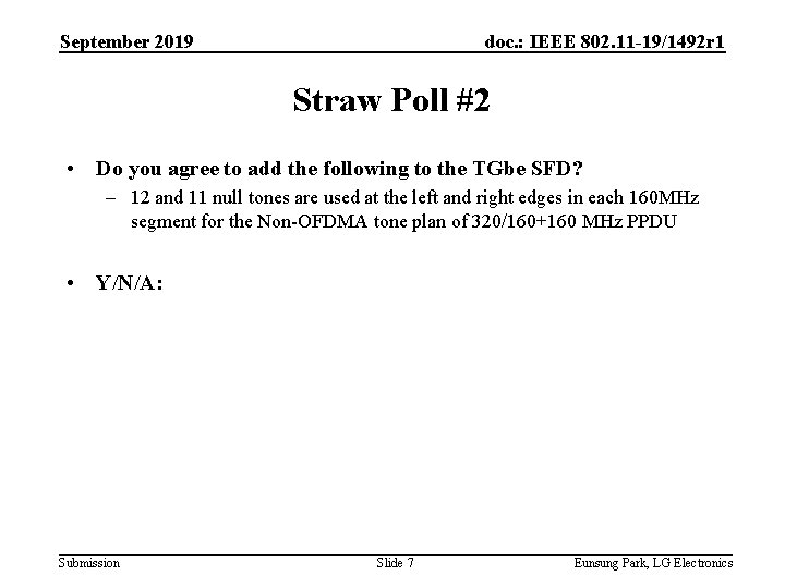 September 2019 doc. : IEEE 802. 11 -19/1492 r 1 Straw Poll #2 •
