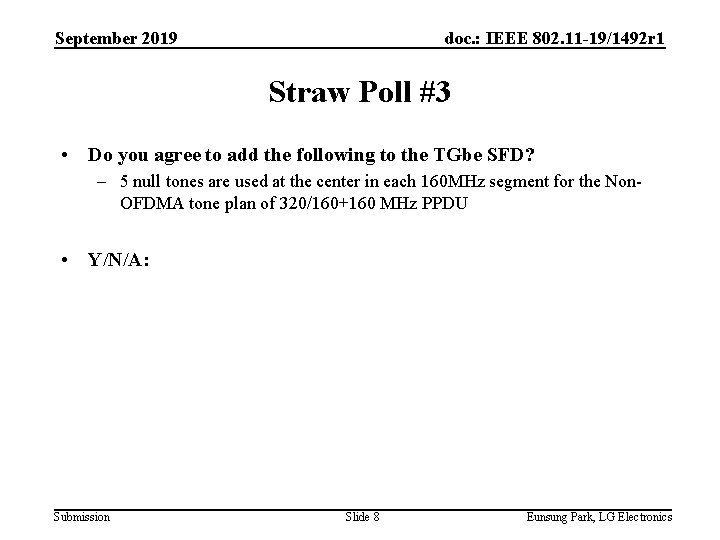 September 2019 doc. : IEEE 802. 11 -19/1492 r 1 Straw Poll #3 •