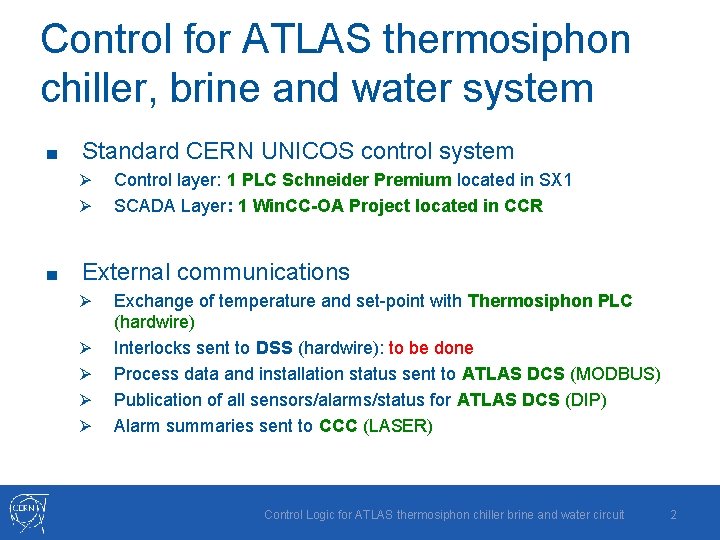 Control for ATLAS thermosiphon chiller, brine and water system ■ Standard CERN UNICOS control