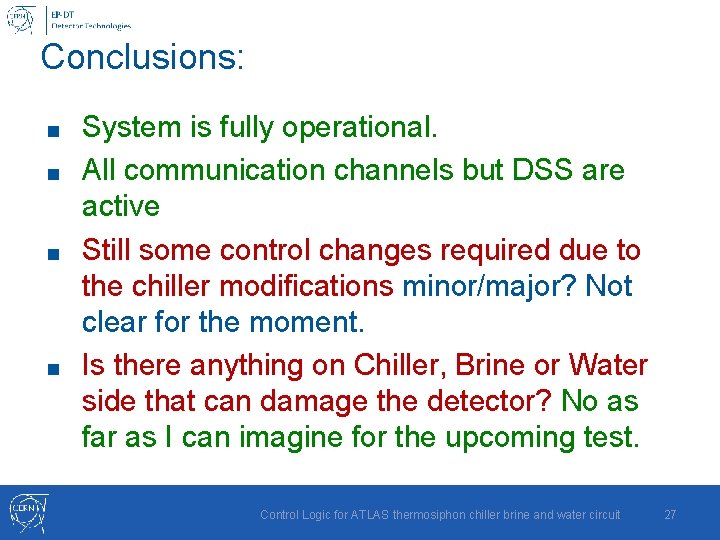 Conclusions: System is fully operational. ■ All communication channels but DSS are active ■