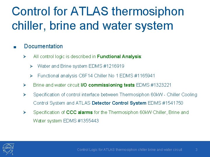 Control for ATLAS thermosiphon chiller, brine and water system ■ Documentation All control logic