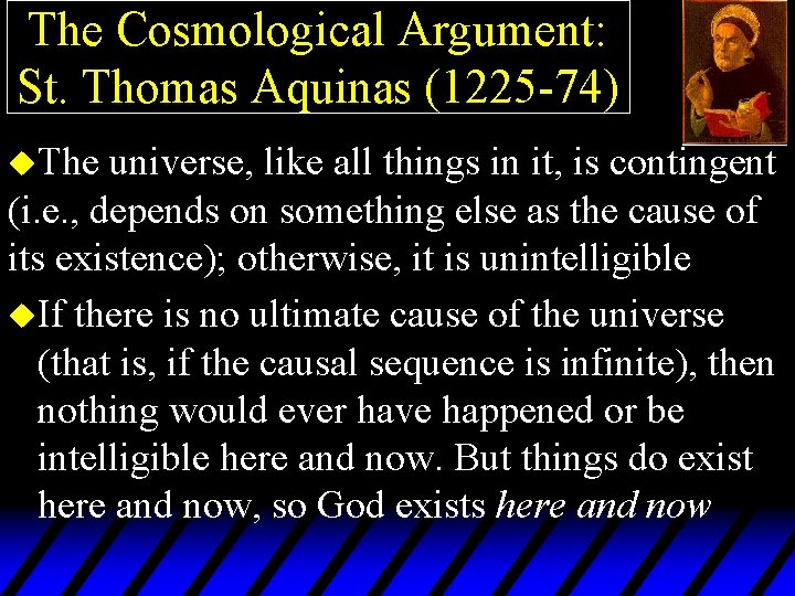 The Cosmological Argument: St. Thomas Aquinas (1225 -74) u. The universe, like all things