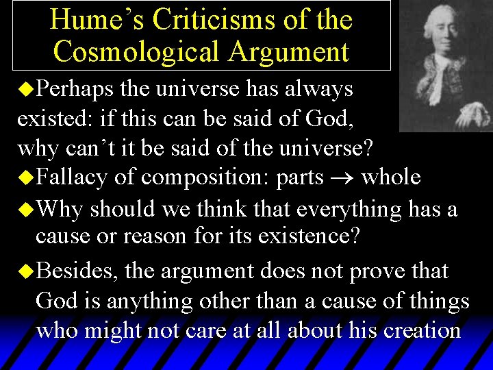 Hume’s Criticisms of the Cosmological Argument u. Perhaps the universe has always existed: if