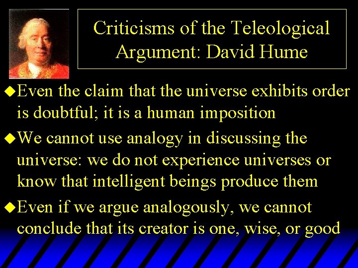 Criticisms of the Teleological Argument: David Hume u. Even the claim that the universe