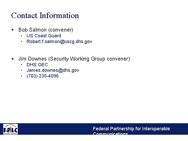 Contact Information § Bob Salmon (convener) • US Coast Guard • Robert. f. salmon@uscg.