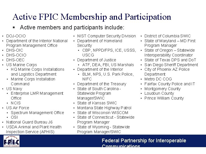 Active FPIC Membership and Participation § Active members and participants include: • DOJ-OCIO •