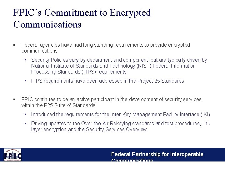 FPIC’s Commitment to Encrypted Communications § § Federal agencies have had long standing requirements