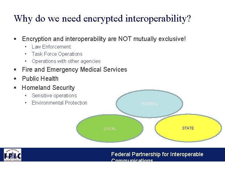 Why do we need encrypted interoperability? § Encryption and interoperability are NOT mutually exclusive!