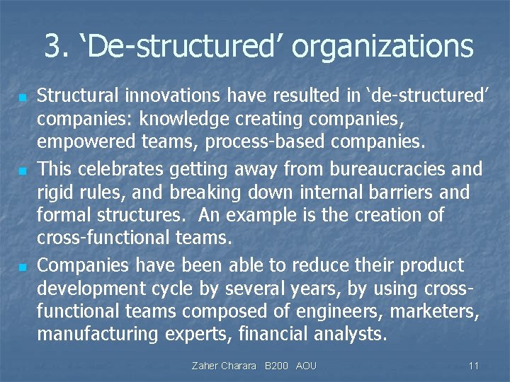 3. ‘De-structured’ organizations n n n Structural innovations have resulted in ‘de-structured’ companies: knowledge