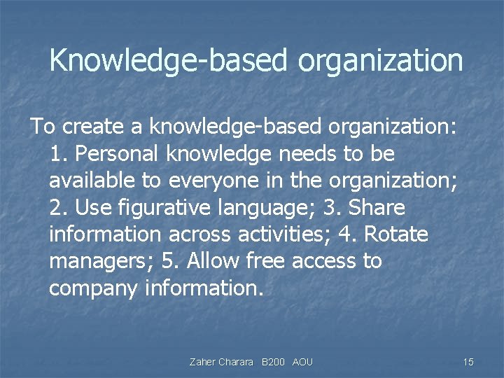 Knowledge-based organization To create a knowledge-based organization: 1. Personal knowledge needs to be available