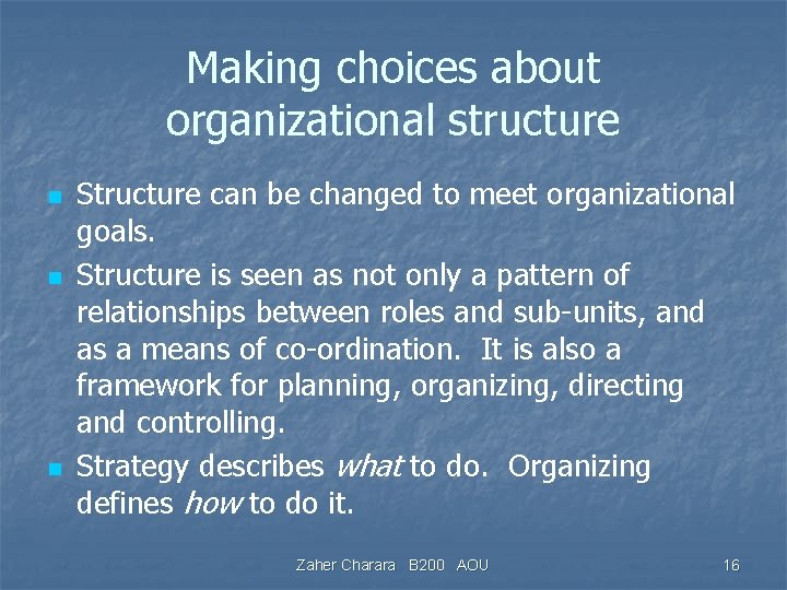 Making choices about organizational structure n n n Structure can be changed to meet