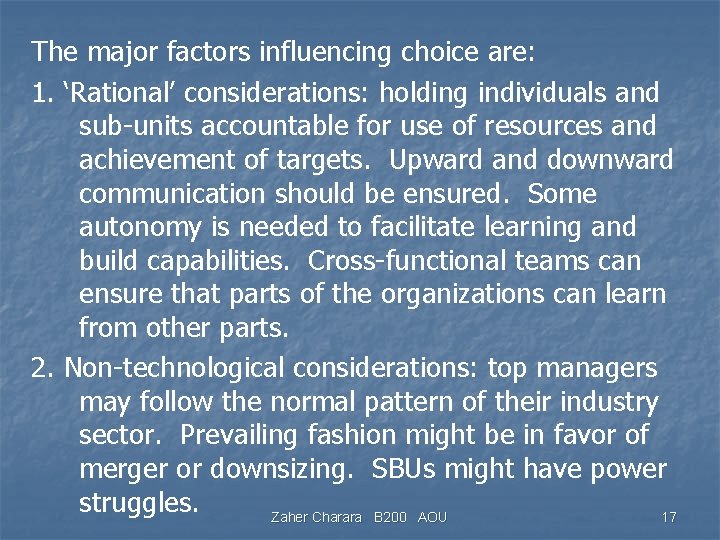 The major factors influencing choice are: 1. ‘Rational’ considerations: holding individuals and sub-units accountable