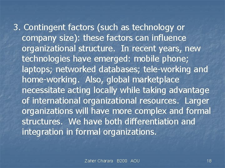 3. Contingent factors (such as technology or company size): these factors can influence organizational