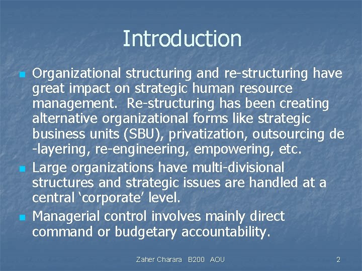 Introduction n Organizational structuring and re-structuring have great impact on strategic human resource management.