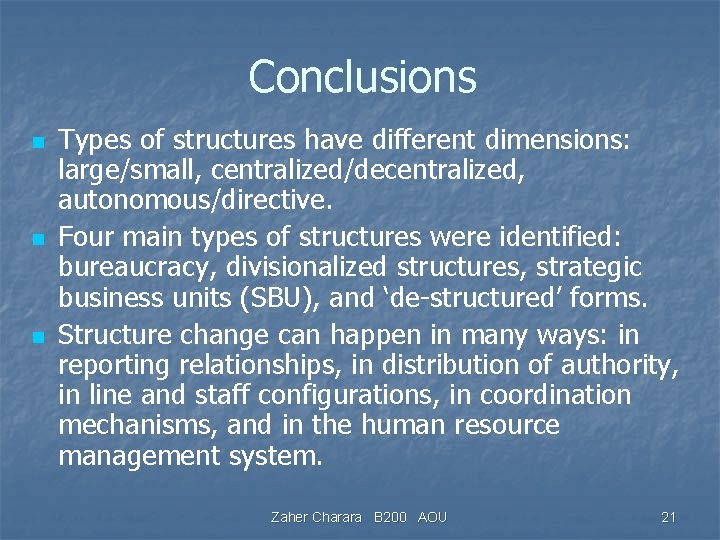 Conclusions n n n Types of structures have different dimensions: large/small, centralized/decentralized, autonomous/directive. Four