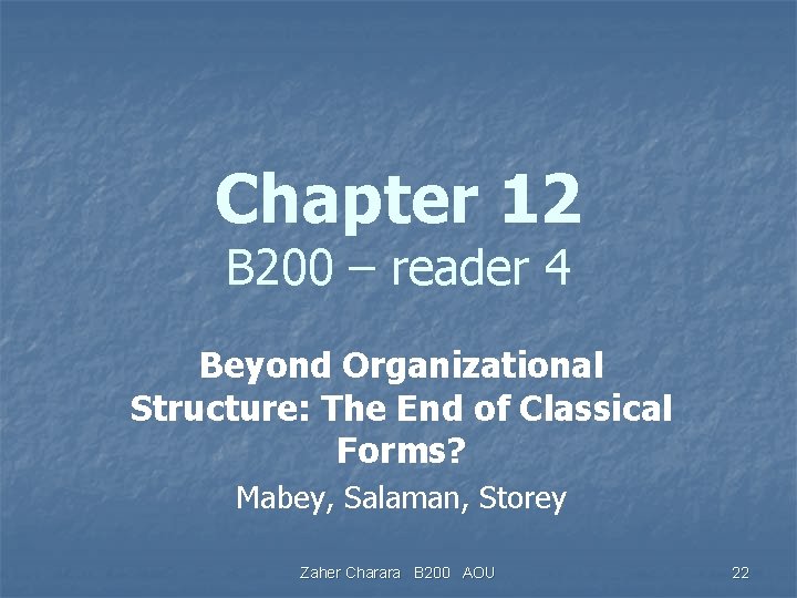 Chapter 12 B 200 – reader 4 Beyond Organizational Structure: The End of Classical