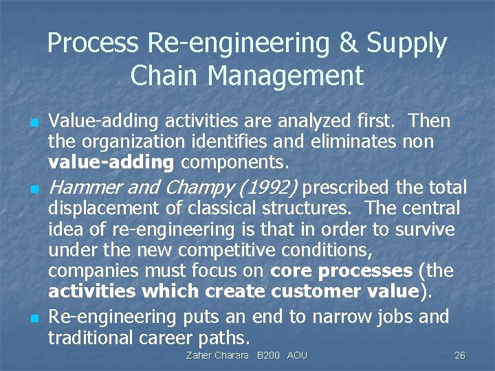Process Re-engineering & Supply Chain Management n n n Value-adding activities are analyzed first.