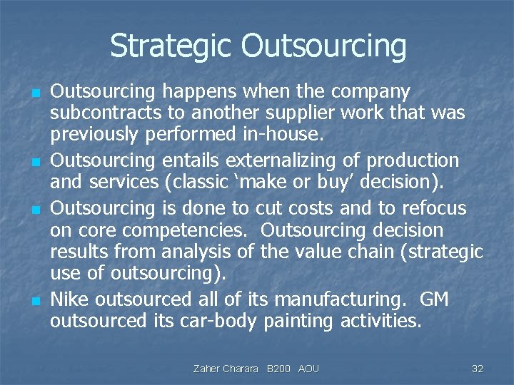 Strategic Outsourcing n n Outsourcing happens when the company subcontracts to another supplier work
