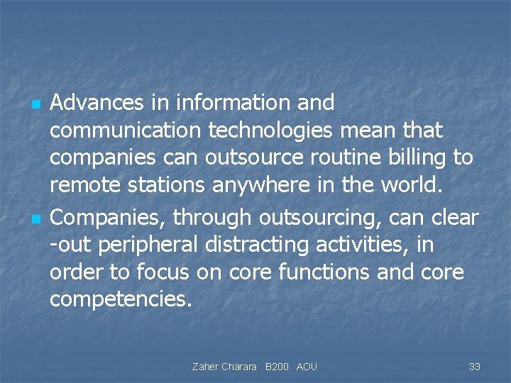 n n Advances in information and communication technologies mean that companies can outsource routine